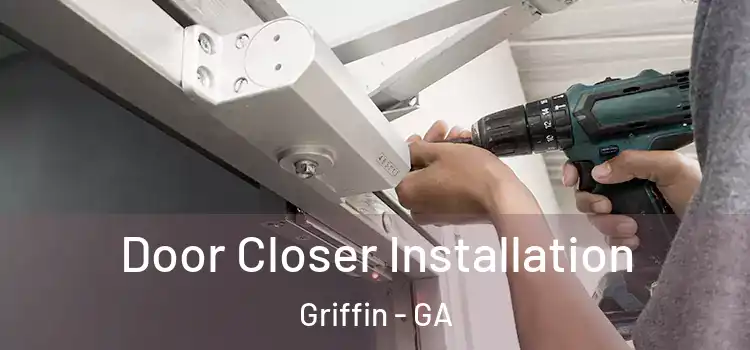 Door Closer Installation Griffin - GA