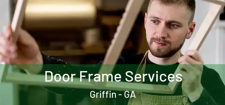 Door Frame Services Griffin - GA