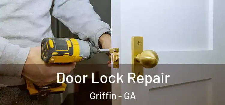 Door Lock Repair Griffin - GA