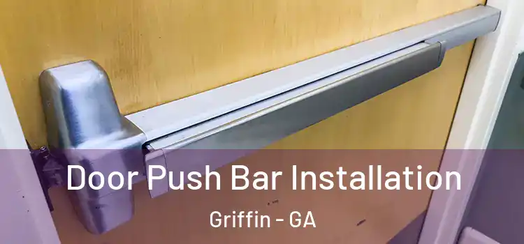 Door Push Bar Installation Griffin - GA
