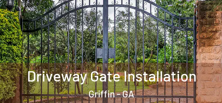 Driveway Gate Installation Griffin - GA