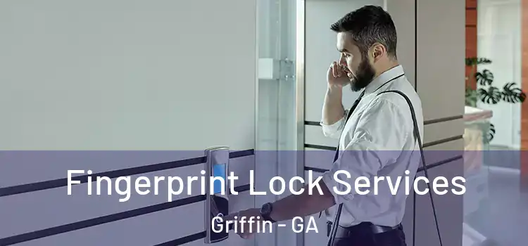 Fingerprint Lock Services Griffin - GA