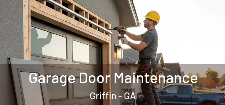 Garage Door Maintenance Griffin - GA