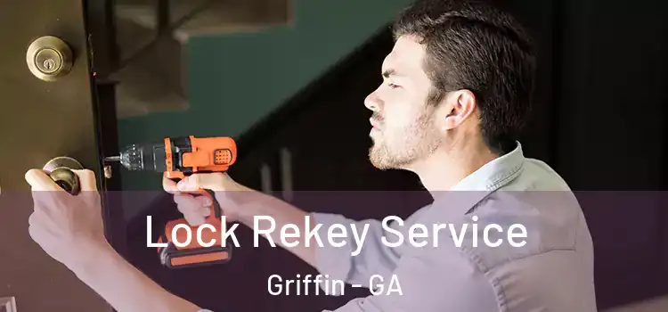 Lock Rekey Service Griffin - GA