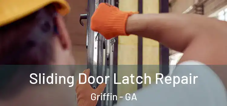 Sliding Door Latch Repair Griffin - GA