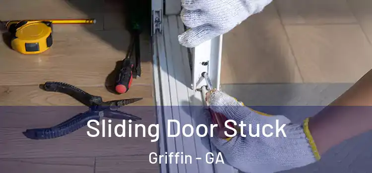 Sliding Door Stuck Griffin - GA