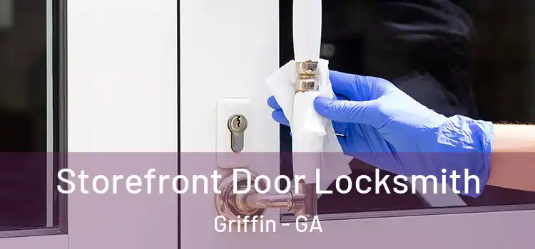 Storefront Door Locksmith Griffin - GA